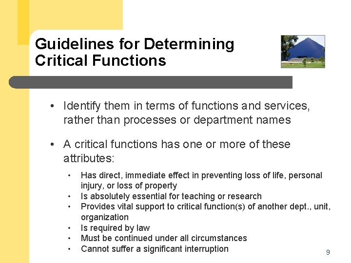 Guidelines for Determining Critical Functions • Identify them in terms of functions and services,