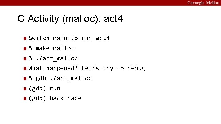 C Activity (malloc): act 4 ■ Switch main to run act 4 ■ $