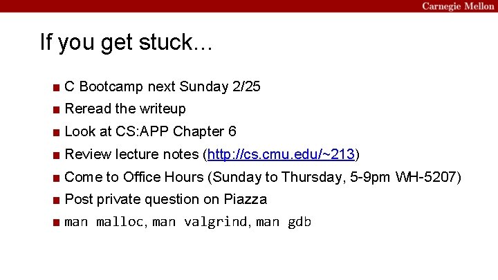 If you get stuck… ■ C Bootcamp next Sunday 2/25 ■ Reread the writeup