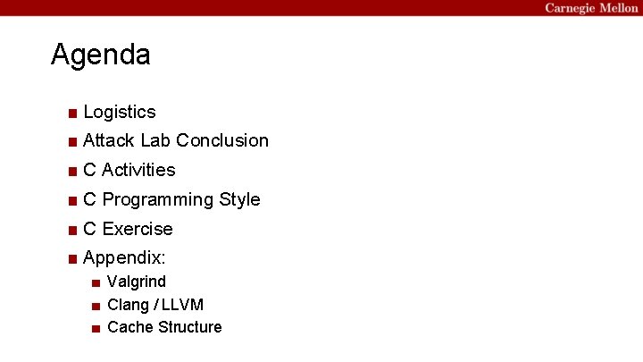 Agenda ■ Logistics ■ Attack Lab Conclusion ■ C Activities ■ C Programming Style