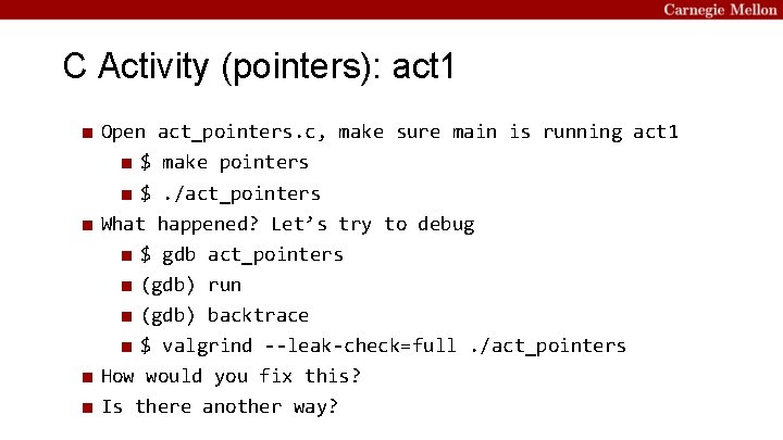 C Activity (pointers): act 1 ■ Open act_pointers. c, make sure main is running