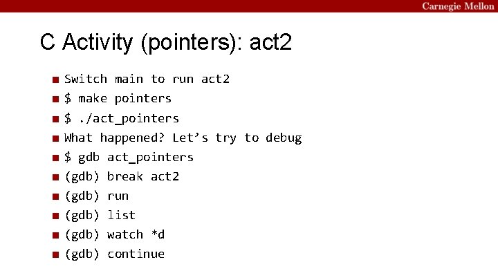 C Activity (pointers): act 2 ■ ■ ■ ■ ■ Switch main to run