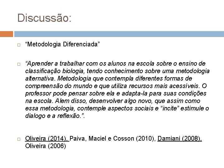 Discussão: “Metodologia Diferenciada” “Aprender a trabalhar com os alunos na escola sobre o ensino