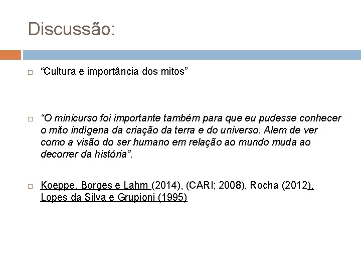 Discussão: “Cultura e importância dos mitos” “O minicurso foi importante também para que eu