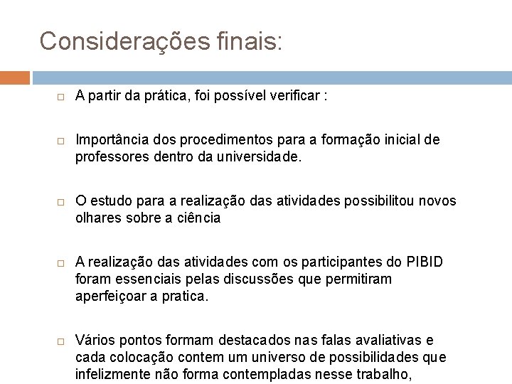 Considerações finais: A partir da prática, foi possível verificar : Importância dos procedimentos para