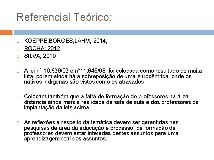 Referencial Teórico: KOEPPE; BORGES; LAHM, 2014; ROCHA; 2012 SILVA; 2010 A lei n° 10.