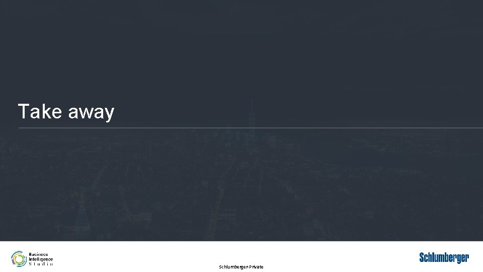 Take away Schlumberger-Private 