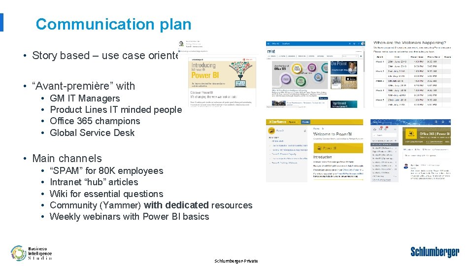 Communication plan • Story based – use case oriented • “Avant-première” with • •