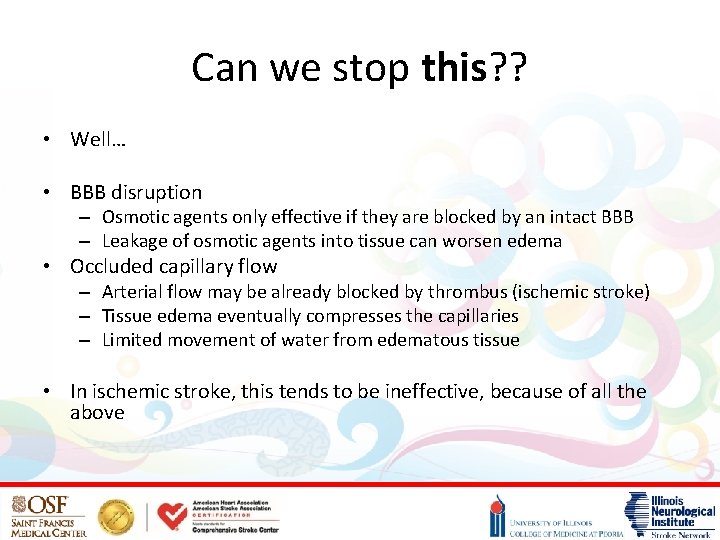 Can we stop this? ? • Well… • BBB disruption – Osmotic agents only