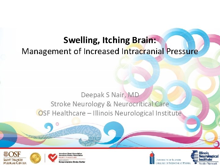 Swelling, Itching Brain: Management of Increased Intracranial Pressure Deepak S Nair, MD Stroke Neurology