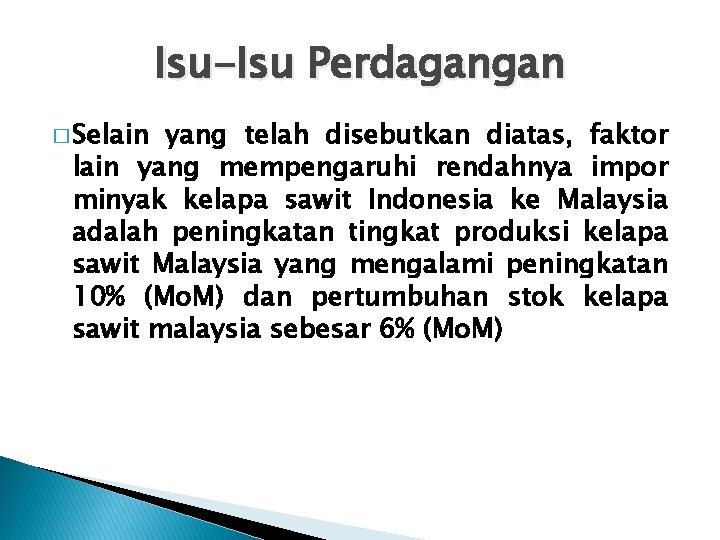 Isu-Isu Perdagangan � Selain yang telah disebutkan diatas, faktor lain yang mempengaruhi rendahnya impor