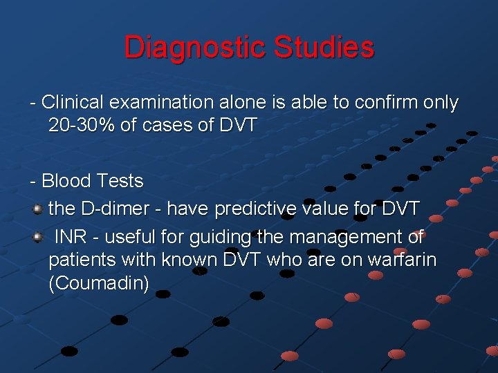 Diagnostic Studies - Clinical examination alone is able to confirm only 20 -30% of