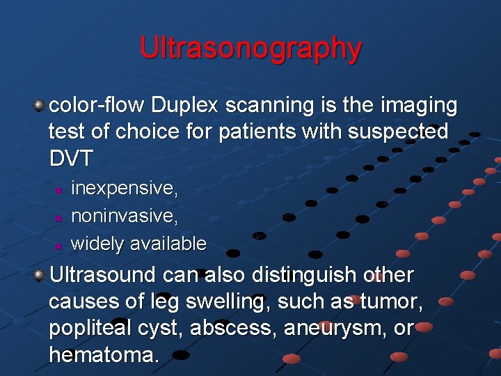 Ultrasonography color-flow Duplex scanning is the imaging test of choice for patients with suspected