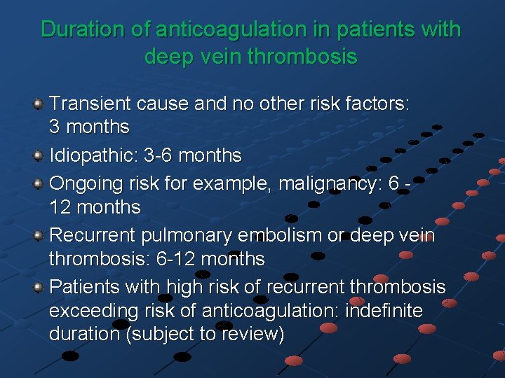 Duration of anticoagulation in patients with deep vein thrombosis Transient cause and no other
