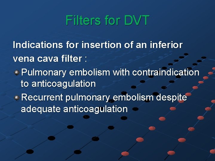 Filters for DVT Indications for insertion of an inferior vena cava filter : Pulmonary