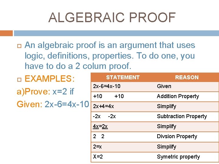 ALGEBRAIC PROOF An algebraic proof is an argument that uses logic, definitions, properties. To