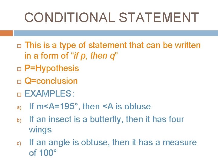 CONDITIONAL STATEMENT a) b) c) This is a type of statement that can be