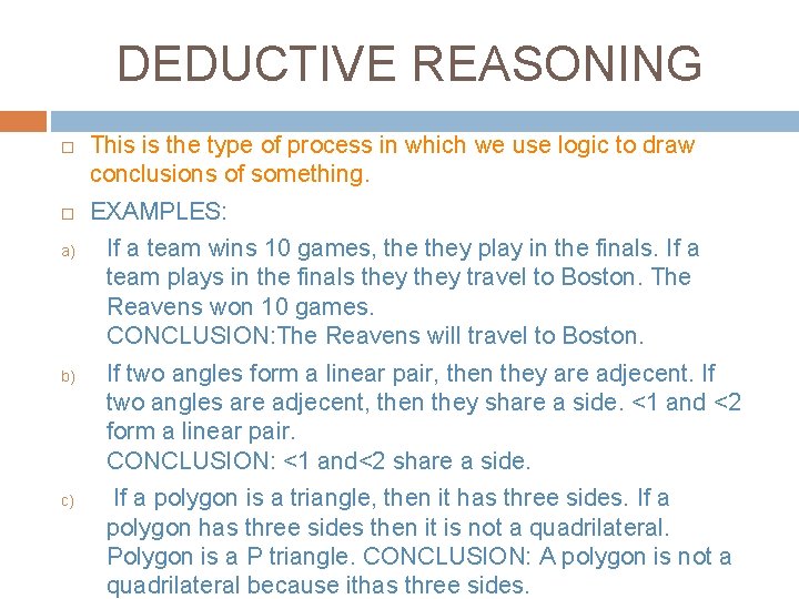 DEDUCTIVE REASONING a) b) c) This is the type of process in which we