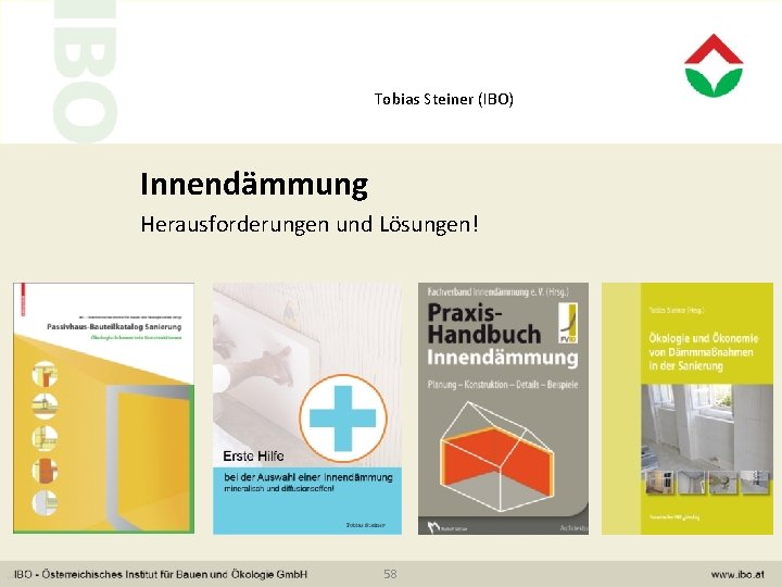 Tobias Steiner (IBO) Innendämmung Herausforderungen und Lösungen! 58 