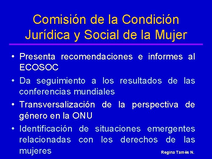 Comisión de la Condición Jurídica y Social de la Mujer • Presenta recomendaciones e