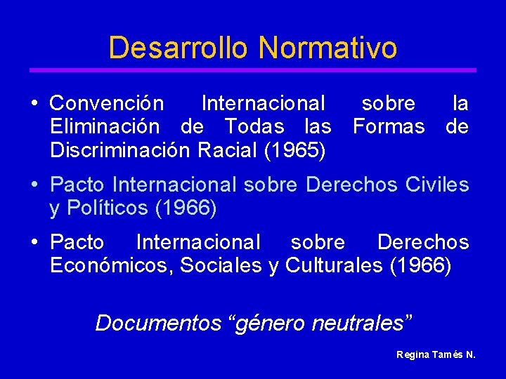 Desarrollo Normativo • Convención Internacional sobre la Eliminación de Todas las Formas de Discriminación