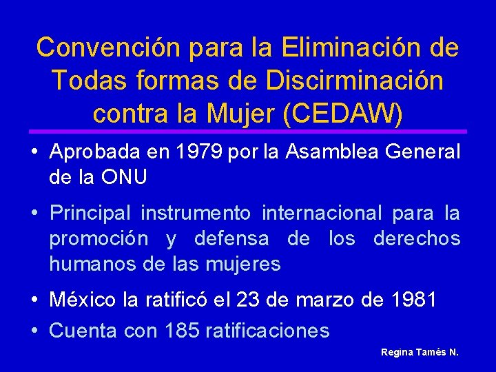 Convención para la Eliminación de Todas formas de Discirminación contra la Mujer (CEDAW) •