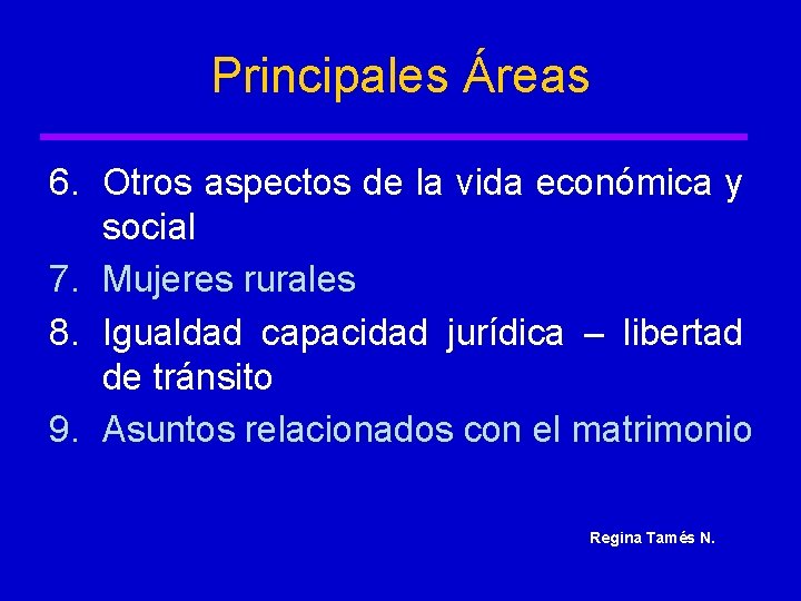 Principales Áreas 6. Otros aspectos de la vida económica y social 7. Mujeres rurales