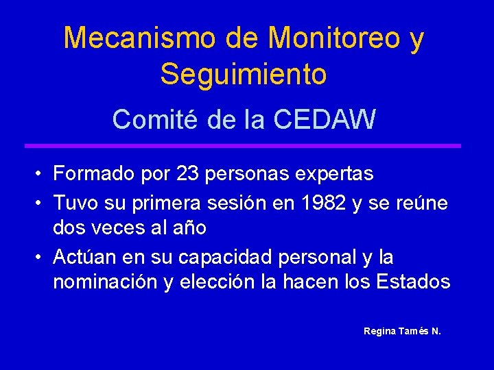 Mecanismo de Monitoreo y Seguimiento Comité de la CEDAW • Formado por 23 personas