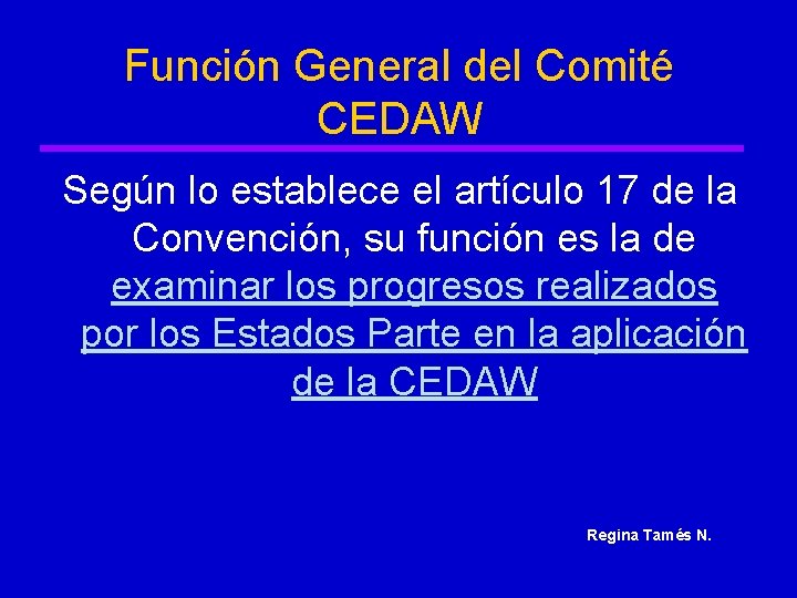 Función General del Comité CEDAW Según lo establece el artículo 17 de la Convención,