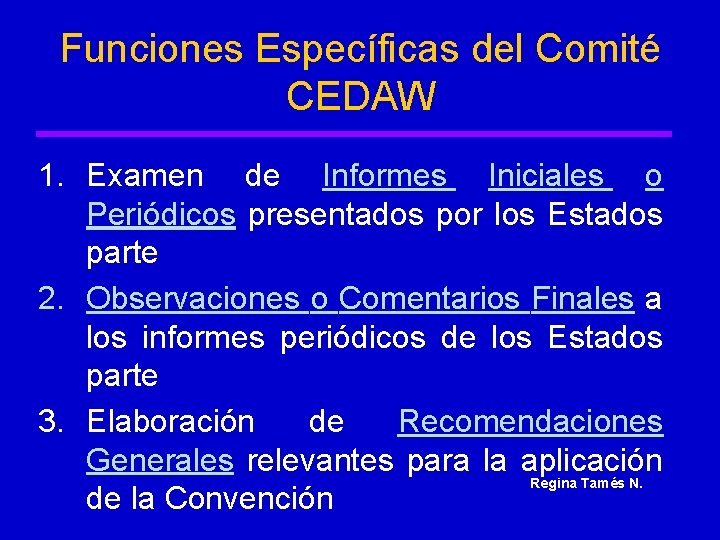 Funciones Específicas del Comité CEDAW 1. Examen de Informes Iniciales o Periódicos presentados por