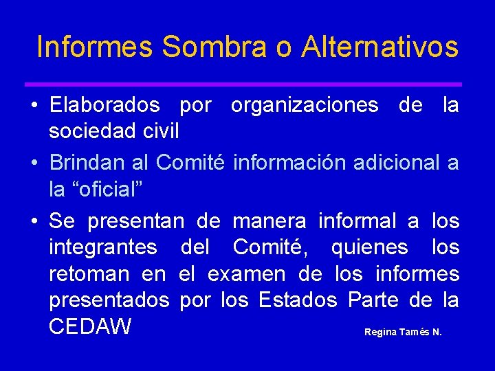 Informes Sombra o Alternativos • Elaborados por organizaciones de la sociedad civil • Brindan