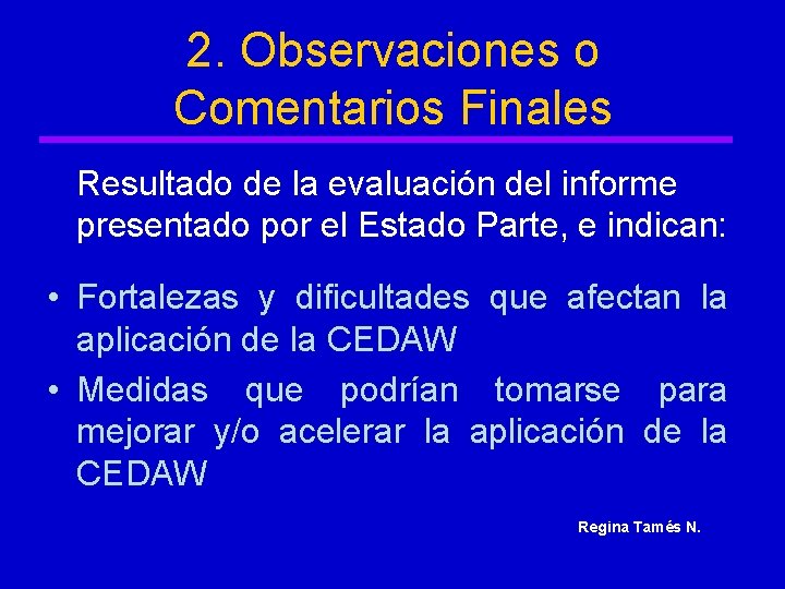 2. Observaciones o Comentarios Finales Resultado de la evaluación del informe presentado por el