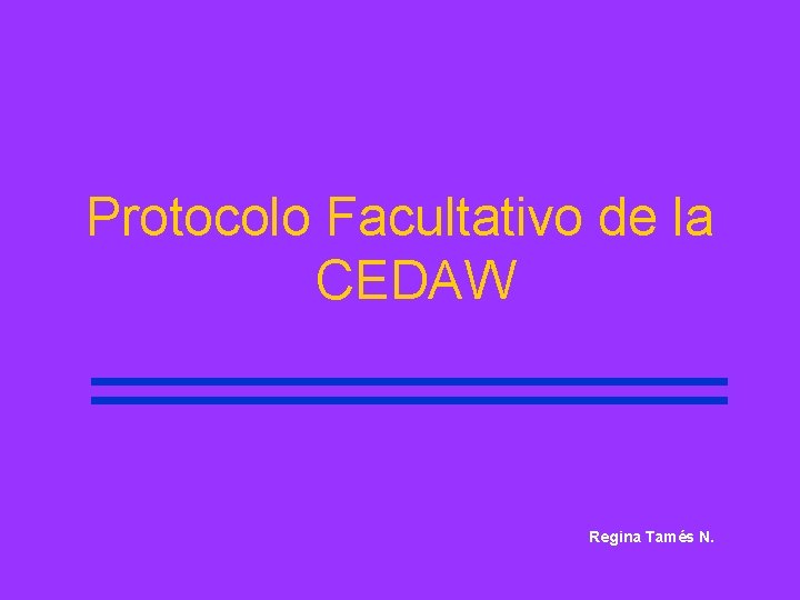 Protocolo Facultativo de la CEDAW Regina Tamés N. 