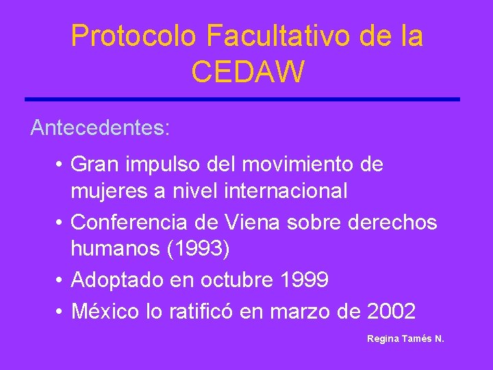 Protocolo Facultativo de la CEDAW Antecedentes: • Gran impulso del movimiento de mujeres a