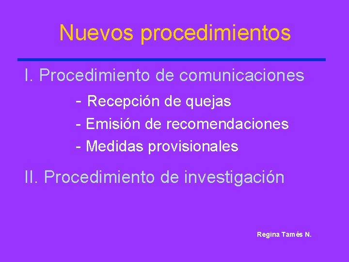Nuevos procedimientos I. Procedimiento de comunicaciones - Recepción de quejas - Emisión de recomendaciones