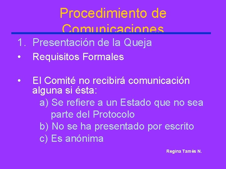 Procedimiento de Comunicaciones 1. Presentación de la Queja • Requisitos Formales • El Comité