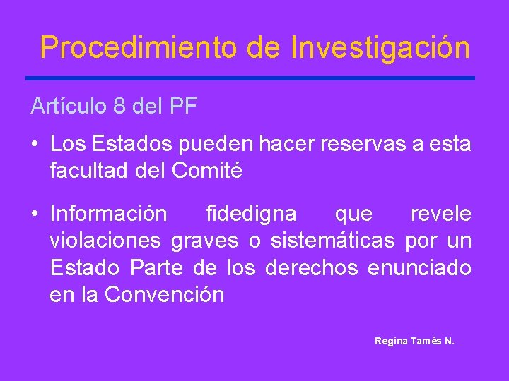 Procedimiento de Investigación Artículo 8 del PF • Los Estados pueden hacer reservas a