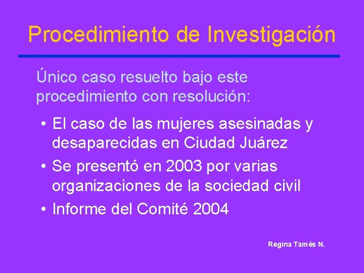 Procedimiento de Investigación Único caso resuelto bajo este procedimiento con resolución: • El caso