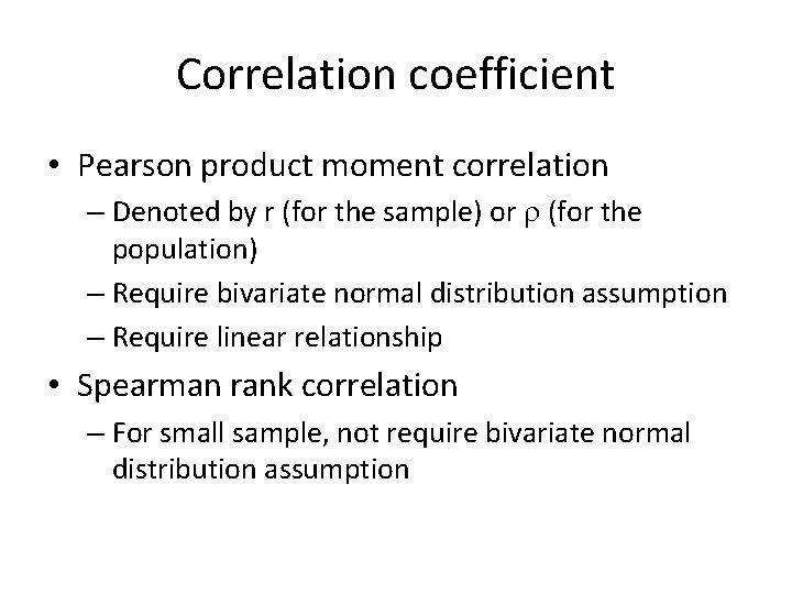 Correlation coefficient • Pearson product moment correlation – Denoted by r (for the sample)