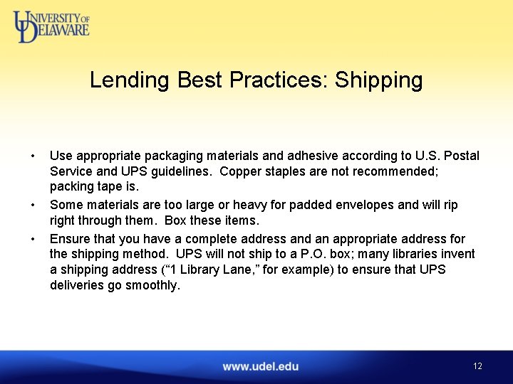 Lending Best Practices: Shipping • • • Use appropriate packaging materials and adhesive according