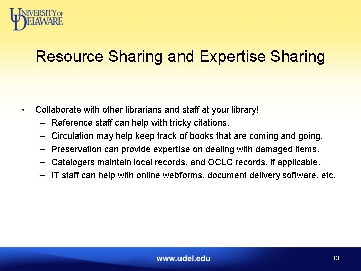 Resource Sharing and Expertise Sharing • Collaborate with other librarians and staff at your
