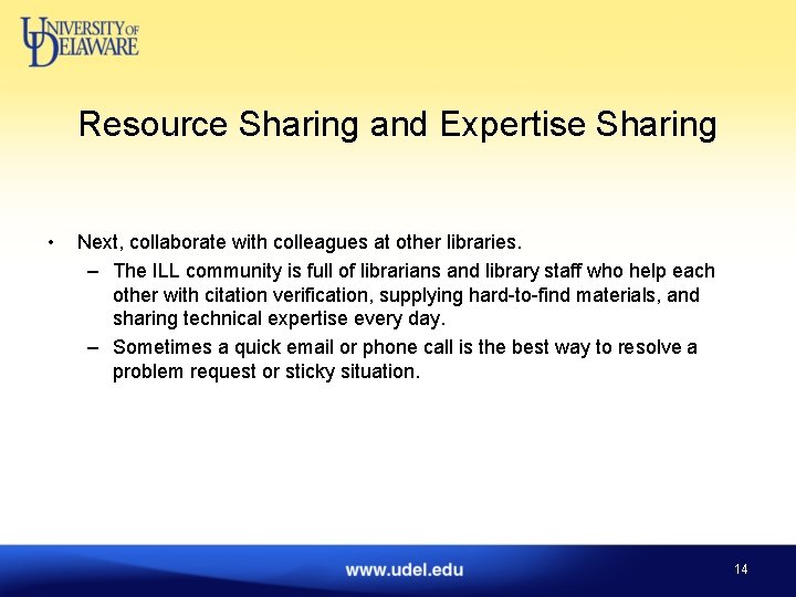 Resource Sharing and Expertise Sharing • Next, collaborate with colleagues at other libraries. –
