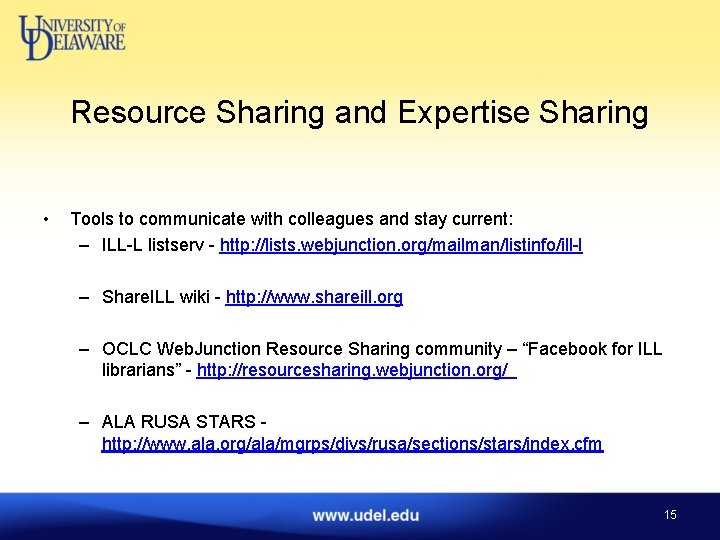 Resource Sharing and Expertise Sharing • Tools to communicate with colleagues and stay current:
