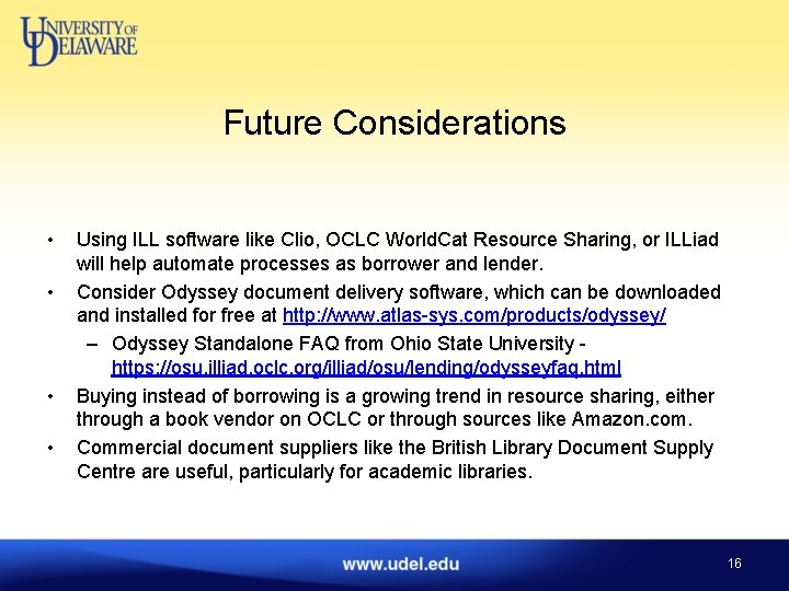 Future Considerations • • Using ILL software like Clio, OCLC World. Cat Resource Sharing,
