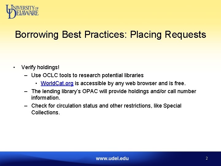 Borrowing Best Practices: Placing Requests • Verify holdings! – Use OCLC tools to research