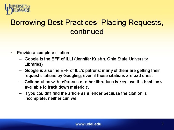 Borrowing Best Practices: Placing Requests, continued • Provide a complete citation – Google is