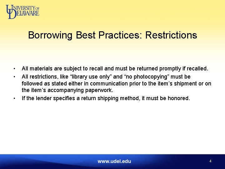 Borrowing Best Practices: Restrictions • • • All materials are subject to recall and