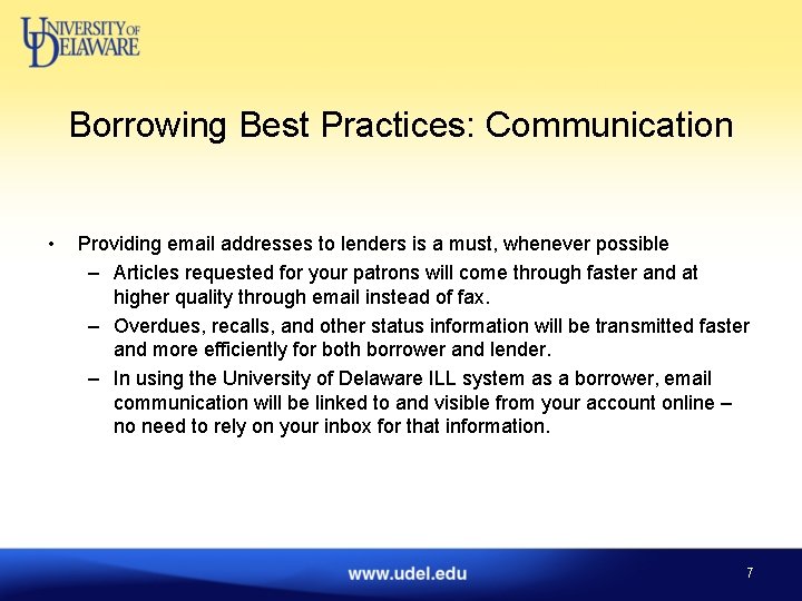 Borrowing Best Practices: Communication • Providing email addresses to lenders is a must, whenever