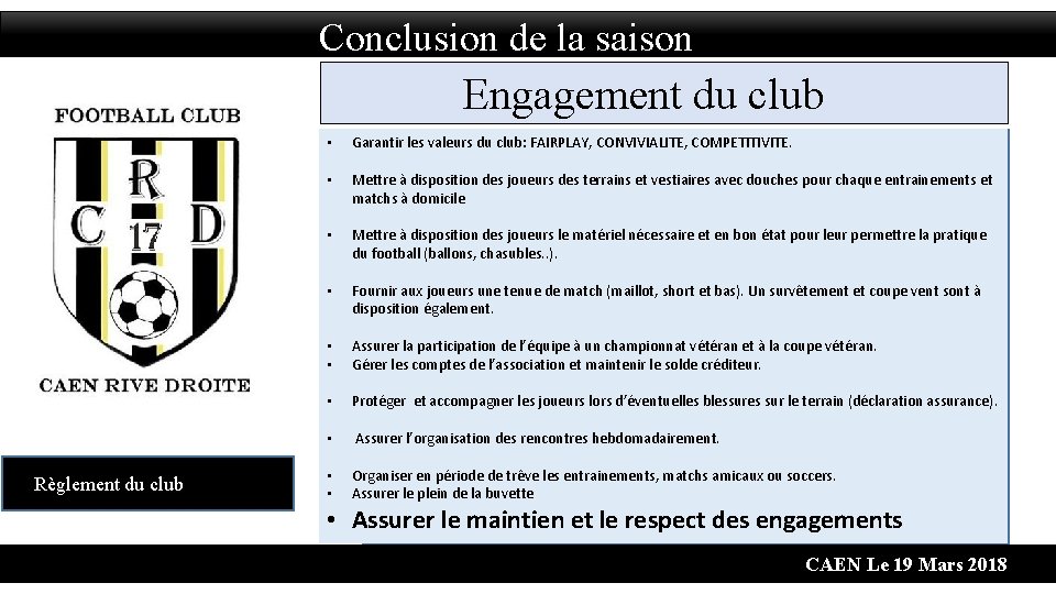 Conclusion de la saison Engagement du club Règlement du club • Garantir les valeurs