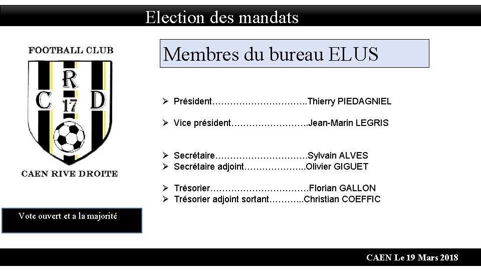 Election des mandats Membres du bureau ELUS Ø Président……………. . Thierry PIEDAGNIEL Ø Vice